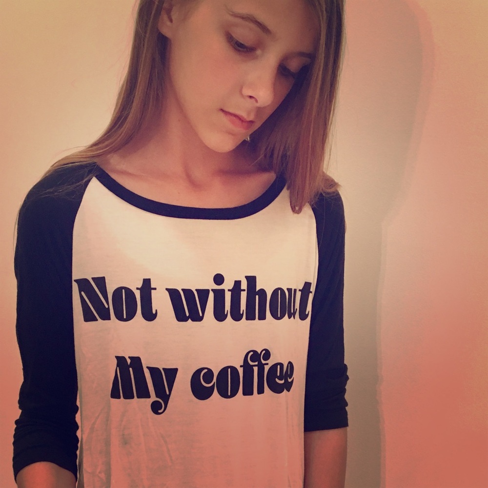 Not Without My Coffee T-shirt